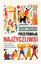 Przetrwają najżyczliwsi Jak ewolucja wyjaśnia istotę człowieczeństwa? - Brian Hare, Vanessa Woods