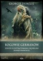 Bogowie Germanów Szkice o kształtowaniu się religii skandynawskiej - Georges Dumézil