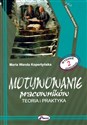 Motywowanie pracowników Teoria i praktyka - Maria Wanda Kopertyńska