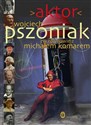 Aktor - Wojciech Pszoniak, Michał Komar