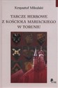 Tarcze herbowe z Kościoła Mariackiego w Toruniu