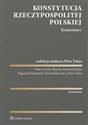 Konstytucja Rzeczypospolitej Polskiej Komentarz - Piotr Radziewicz, Piotr Czarny, Monika Florczak-Wątor, Bogumił Naleziński, Piotr Tuleja