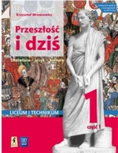Przeszłość i dziś Język polski 1 Podręcznik Część 1 Liceum i technikum