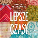[Audiobook] Lepsze czasy - Paulina Płatkowska