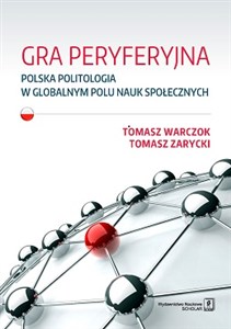 Gra peryferyjna Polska politologia w globalnym polu nauk społecznych