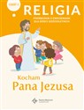 Religia Kocham Pana Jezusa Część 1 Podręcznik z ćwiczeniami dla dzieci sześcioletnich Przedszkole