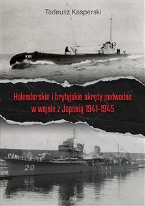 Holenderskie i brytyjskie okręty podwodne w wojnie z Japonią 1941-1945 