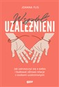 Współuzależnieni Jak zatroszczyć się o siebie i budować zdrowe relacje z osobami uzależnionymi - Joanna Flis