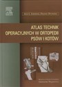 Atlas technik operacyjnych w ortopedii psów i kotów - Ann L. Johnson, Dianne Dunning