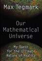 Our Mathematical Universe My Quest for the Ultimate Nature of Reality - Max Tegmark