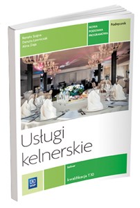Usługi kelnerskie Podręcznik Kwalifikacja T.10 Szkoła ponadgimnazjalna. Kelner