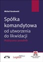 Spółka komandytowa od utworzenia do likwidacji. Praktyczny poradnik z suplementem elektronicznym