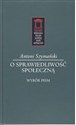 O sprawiedliwość społeczną Wybór pism - Antoni Szymański