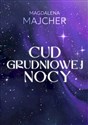 Cud grudniowej nocy wyd. 2  - Magdalena Majcher