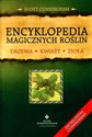 Encyklopedia magicznych roślin Drzewa, kwiaty, zioła - Scott Cunningham