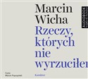 [Audiobook] Rzeczy, których nie wyrzuciłem - Marcin Wicha