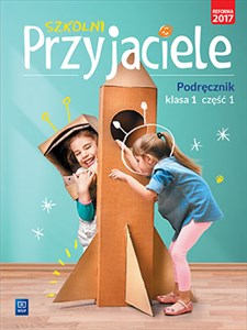 Szkolni Przyjaciele 1 Podręcznik Część 1 Szkoła podstawowa