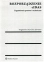 Rozporządzenie elDAS Zagadnienia prawne i techniczne - Magdalena Marucha-Jaworska