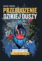 Przebudzenie dzikiej duszy Packrafting i bikerafting