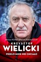 Krzysztof Wielicki Piekło mnie nie chciało