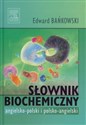 Słownik biochemiczny angielsko-polski polsko-angielski - Edward Bańkowski