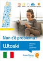 Włoski. Non c'è problema! Mobilny kurs językowy (poziom podstawowy A1-A2) Mobilny kurs językowy (poziom podstawowy A1-A2) - Sławomir Braun