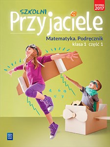 Szkolni Przyjaciele Matematyka 1 Podręcznik Część 1 Szkoła podstawowa