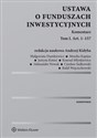 Ustawa o funduszach inwestycyjnych Komentarz Tom I. Art. 1-157