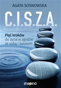 C.I.S.Z.A. Pięć kroków do życia w zgodzie ze sobą i światem