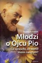 Młodzi o Ojcu Pio Co sprawiło, że został moim świętym?