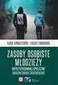 Zasoby osobiste młodzieży nieprzystosowanej społecznie Uwarunkowania środowiskowe - Łukasz Kwadrans, Karol Konaszewski