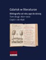 Gdańsk w literaturze Tom 2 1601-1700 Bibliografia od roku 997 do dzisiaj Część 1: do 1656 - Zofia Tylewska-Ostrowska