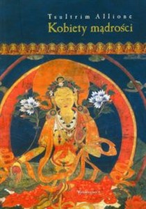 Kobiety mądrości Tajemne życie Maczig Labdron i innych Tybetanek