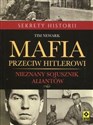 Mafia przeciw Hitlerowi Nieznany sojusznik aliantów - Tim Newark