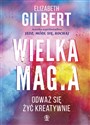 Wielka Magia - Elizabeth Gilbert