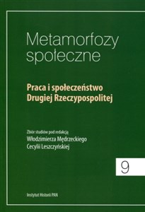 Metamorfozy społeczne Praca i społeczenstwo Drugiej Rzeczypospolitej