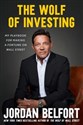 The Wolf of Investing My Playbook for Making a Fortune on Wall Street - Jordan Belfort