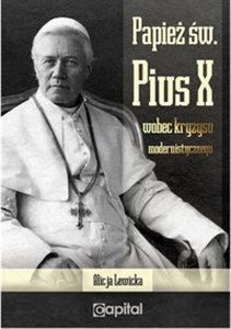 Papież św. Pius X wobec kryzysu modernistycznego