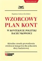 Wzorcowy plan kont w kontekście polityki rachunkowości Aktualne zasady prowadzenia ewidencji księgowej dla jednostek sfery budżetowej