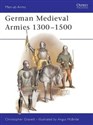 German Medieval Armies 1300-1500  - Christopher Gravett
