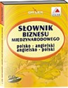 Słownik biznesu międzynarodowego polsko-angielski angielsko-polski  - 