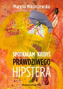 Spotkałam kiedyś prawdziwego hipstera