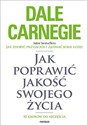 Jak poprawić jakość swojego życia 10 kroków do szczęścia - Dale Carnegie