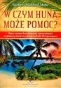 W czym Huna może pomóc Nowy wymiar kształtowania rzeczywistości za pomocą starej hawajskiej techniki Ho'oponopono