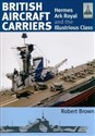 ShipCraft 32: British Aircraft Carriers Hermes, Ark Royal and the Illustrious Class