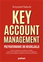 Key Account Management Przygotowanie do negocjacji - Krzysztof Kałucki