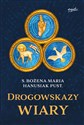Drogowskazy wiary - Bożena Maria Hanusiak