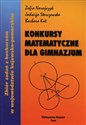 Konkursy matematyczne dla Gimnazjum Zbiór zadań z konkursów w województwie kujawsko-pomorskim