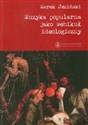 Muzyka popularna jako wehikuł ideologiczny - Marek Jeziński