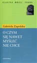 O czym się nawet myśleć nie chce - Gabriela Zapolska